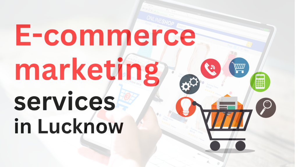 E-commerce Marketing Services in lucknow