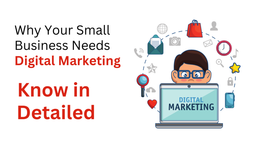 Why Your Small Business Needs Digital Marketing